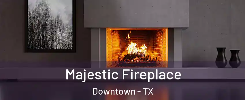 Majestic Fireplace Downtown - TX