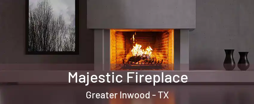 Majestic Fireplace Greater Inwood - TX