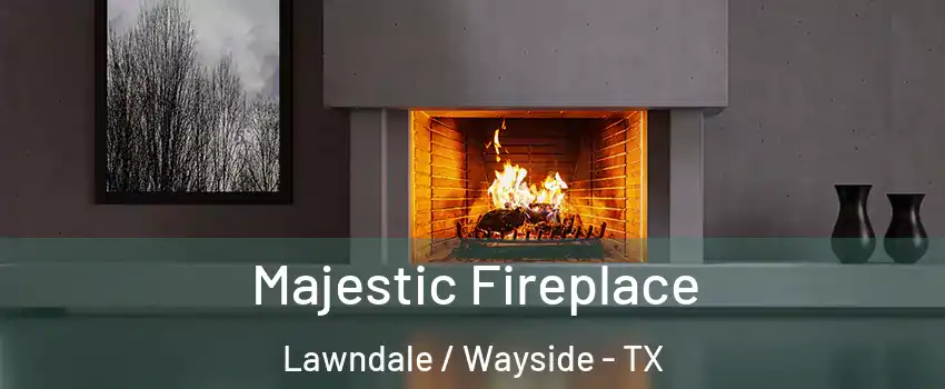 Majestic Fireplace Lawndale / Wayside - TX