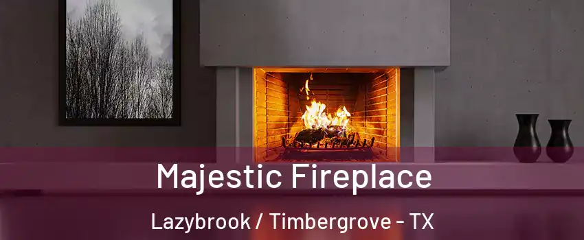 Majestic Fireplace Lazybrook / Timbergrove - TX