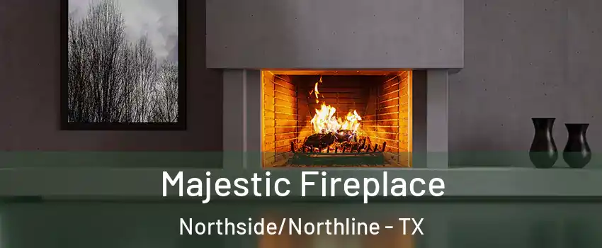 Majestic Fireplace Northside/Northline - TX