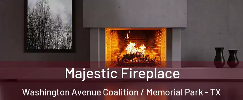 Majestic Fireplace Washington Avenue Coalition / Memorial Park - TX