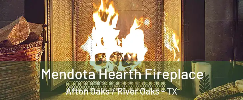 Mendota Hearth Fireplace Afton Oaks / River Oaks - TX