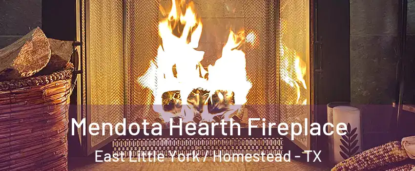 Mendota Hearth Fireplace East Little York / Homestead - TX