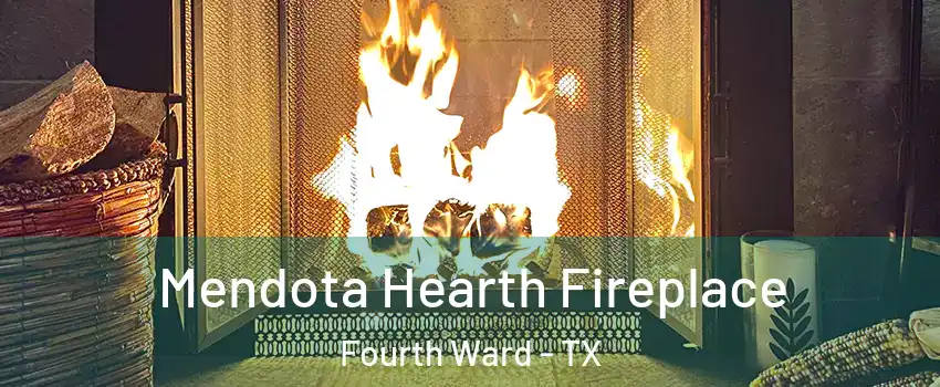Mendota Hearth Fireplace Fourth Ward - TX