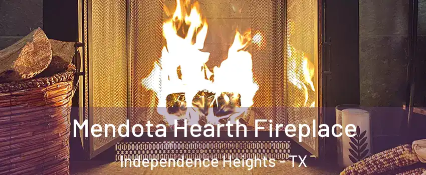 Mendota Hearth Fireplace Independence Heights - TX