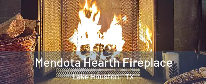 Mendota Hearth Fireplace Lake Houston - TX