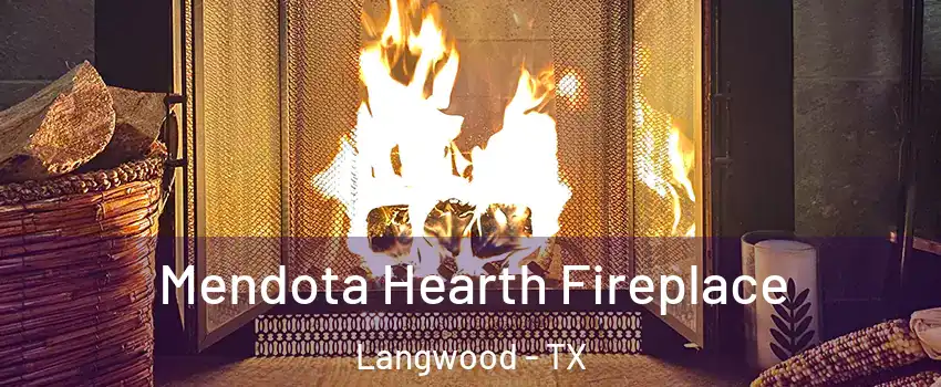 Mendota Hearth Fireplace Langwood - TX