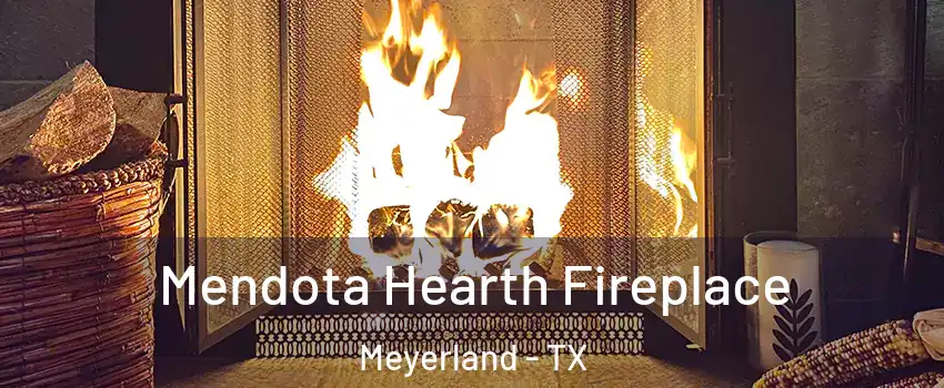 Mendota Hearth Fireplace Meyerland - TX