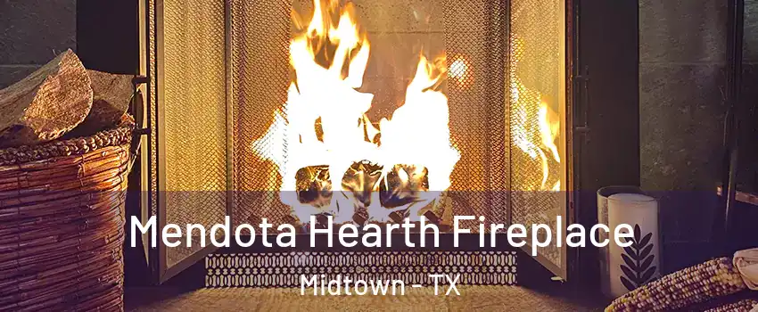 Mendota Hearth Fireplace Midtown - TX