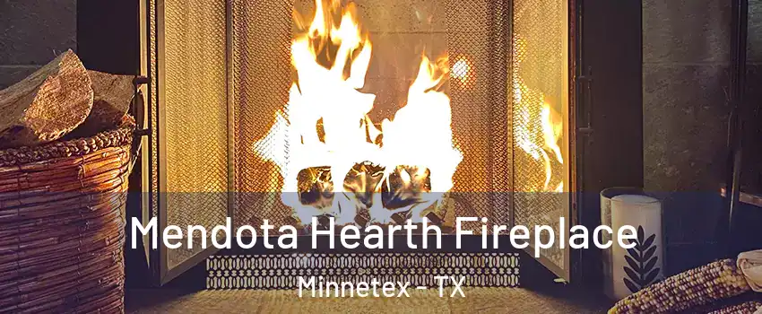 Mendota Hearth Fireplace Minnetex - TX
