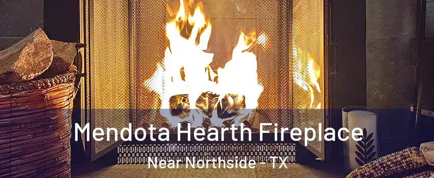 Mendota Hearth Fireplace Near Northside - TX