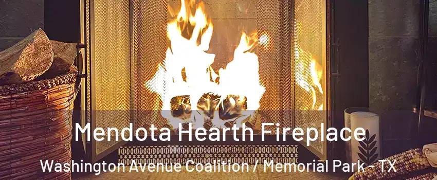 Mendota Hearth Fireplace Washington Avenue Coalition / Memorial Park - TX