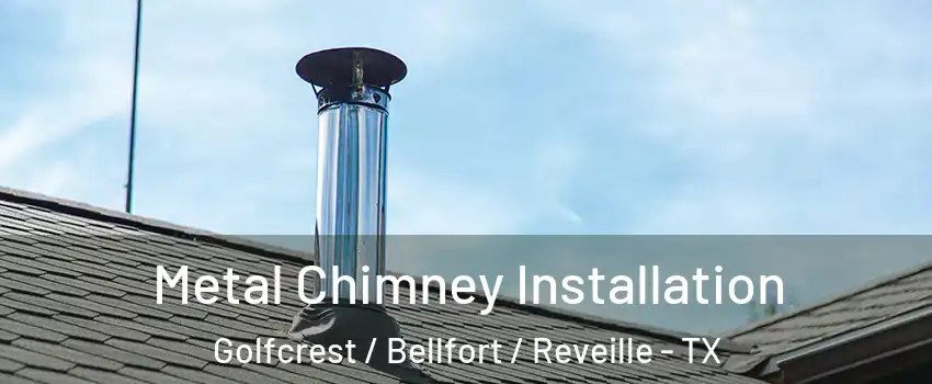Metal Chimney Installation Golfcrest / Bellfort / Reveille - TX