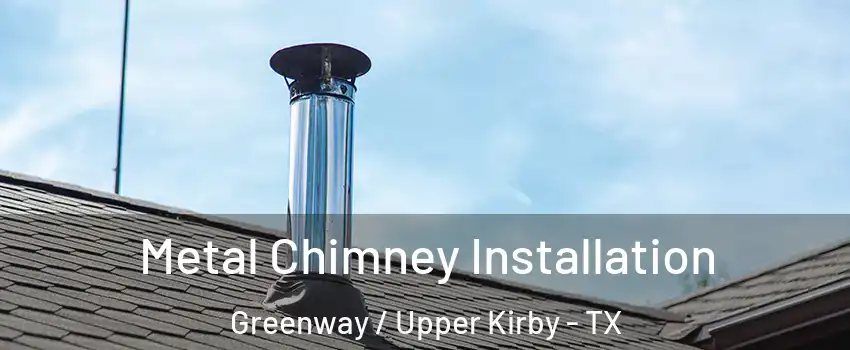 Metal Chimney Installation Greenway / Upper Kirby - TX
