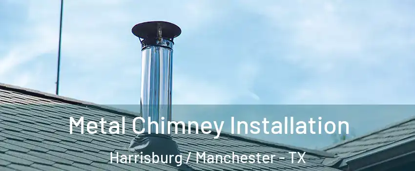 Metal Chimney Installation Harrisburg / Manchester - TX