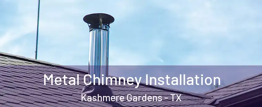 Metal Chimney Installation Kashmere Gardens - TX