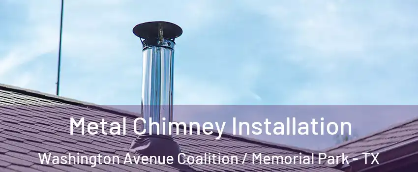 Metal Chimney Installation Washington Avenue Coalition / Memorial Park - TX