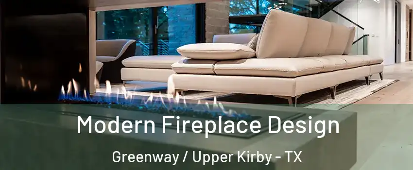 Modern Fireplace Design Greenway / Upper Kirby - TX