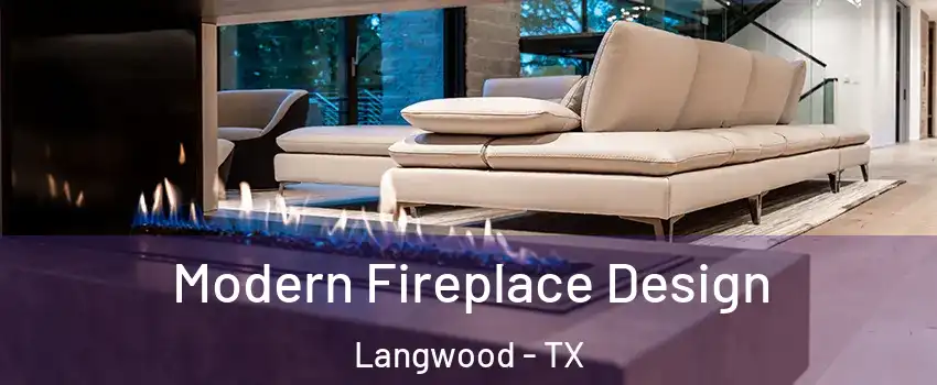 Modern Fireplace Design Langwood - TX