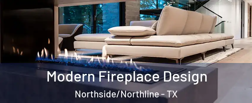 Modern Fireplace Design Northside/Northline - TX
