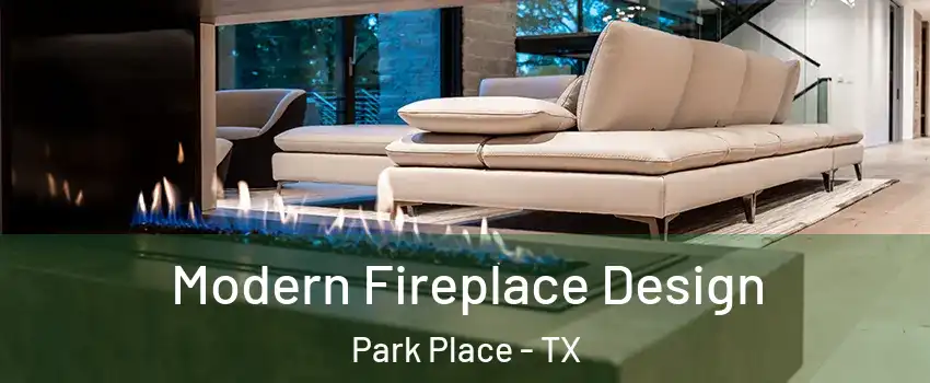 Modern Fireplace Design Park Place - TX