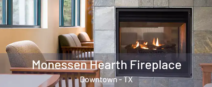 Monessen Hearth Fireplace Downtown - TX