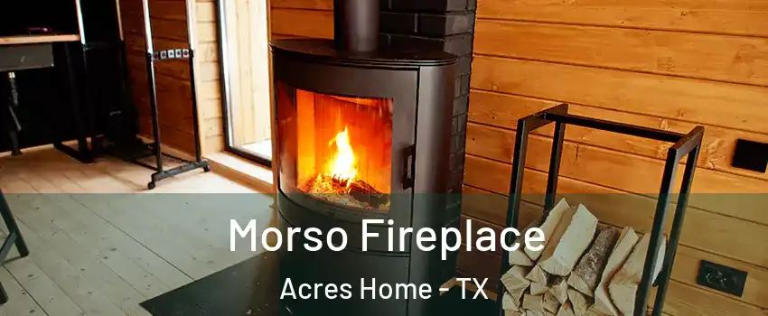 Morso Fireplace Acres Home - TX