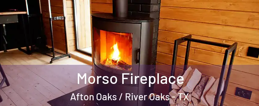 Morso Fireplace Afton Oaks / River Oaks - TX