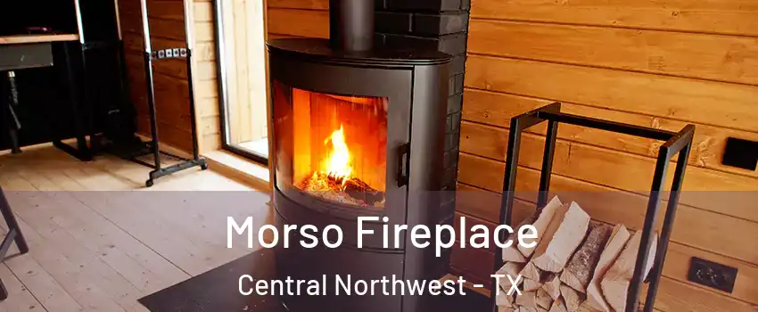 Morso Fireplace Central Northwest - TX