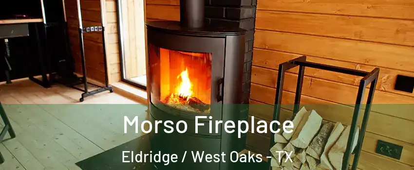 Morso Fireplace Eldridge / West Oaks - TX