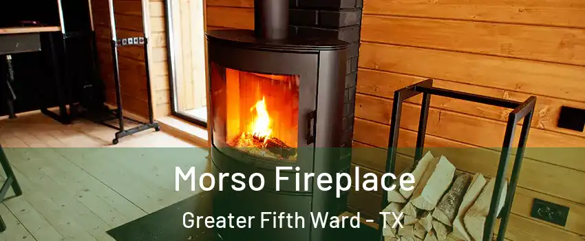 Morso Fireplace Greater Fifth Ward - TX