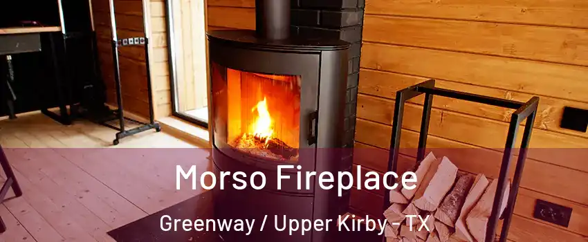 Morso Fireplace Greenway / Upper Kirby - TX