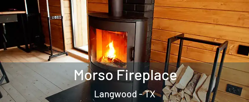 Morso Fireplace Langwood - TX