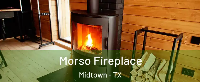 Morso Fireplace Midtown - TX