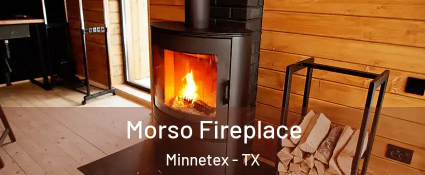 Morso Fireplace Minnetex - TX