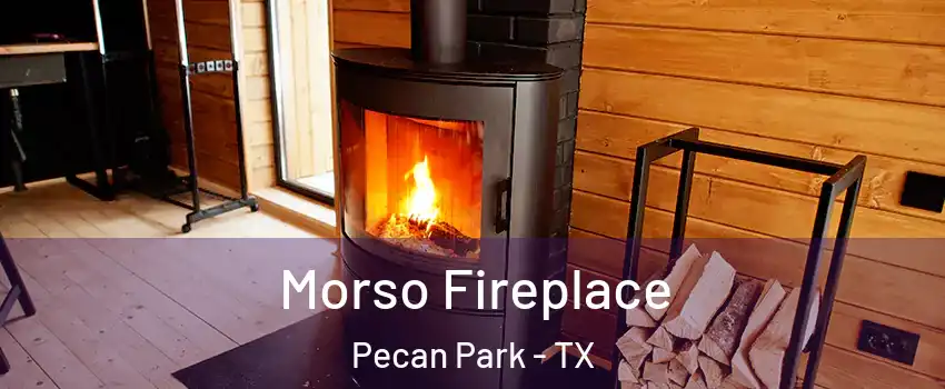 Morso Fireplace Pecan Park - TX