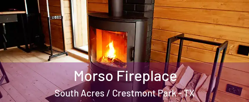 Morso Fireplace South Acres / Crestmont Park - TX
