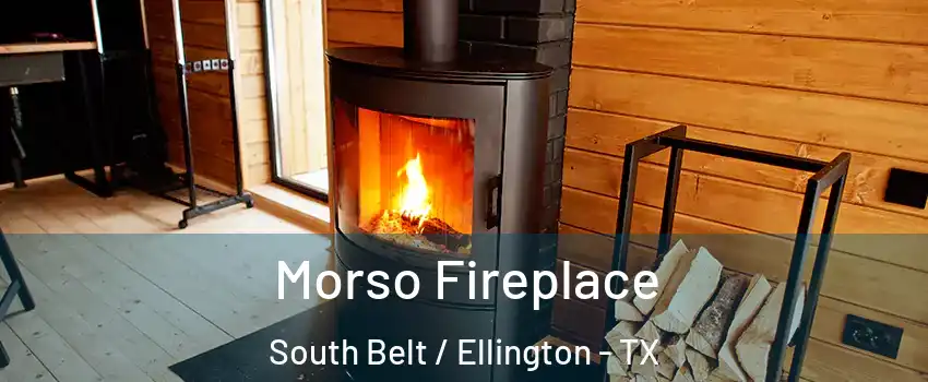 Morso Fireplace South Belt / Ellington - TX