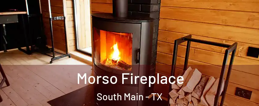 Morso Fireplace South Main - TX