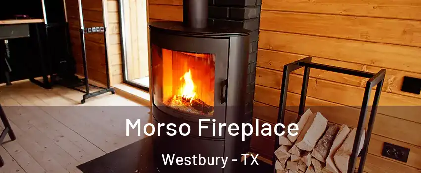 Morso Fireplace Westbury - TX
