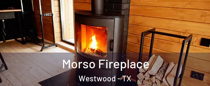 Morso Fireplace Westwood - TX
