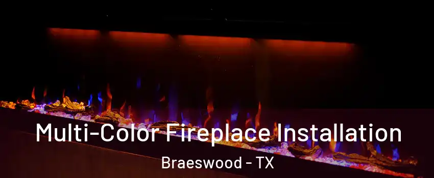 Multi-Color Fireplace Installation Braeswood - TX