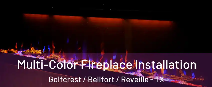 Multi-Color Fireplace Installation Golfcrest / Bellfort / Reveille - TX