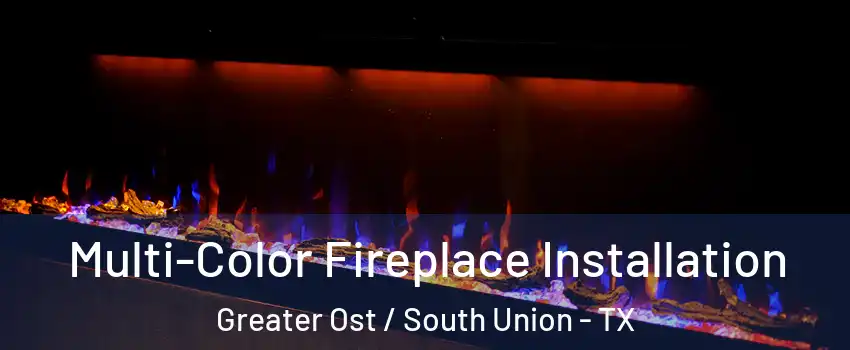 Multi-Color Fireplace Installation Greater Ost / South Union - TX