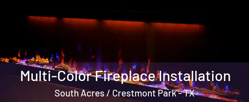 Multi-Color Fireplace Installation South Acres / Crestmont Park - TX