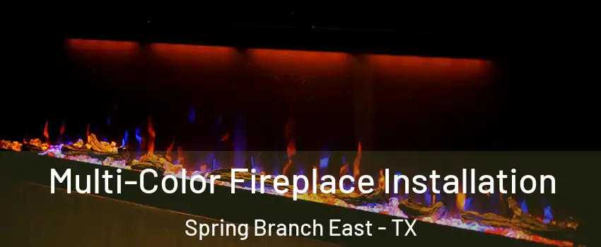 Multi-Color Fireplace Installation Spring Branch East - TX