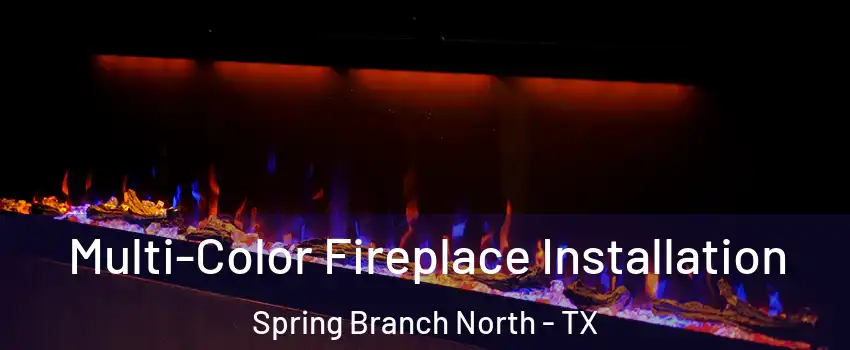 Multi-Color Fireplace Installation Spring Branch North - TX