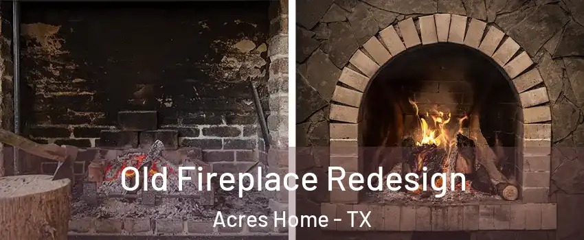 Old Fireplace Redesign Acres Home - TX