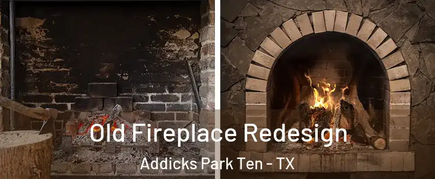 Old Fireplace Redesign Addicks Park Ten - TX